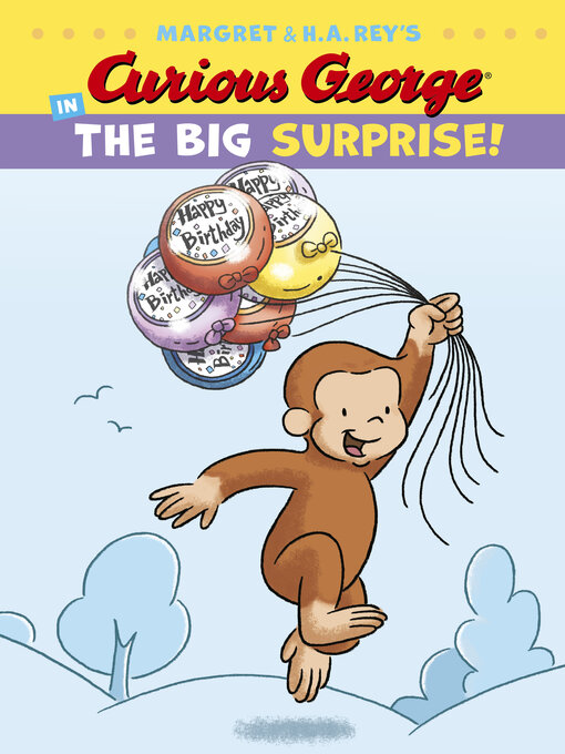 Title details for Curious George in the Big Surprise! by H. A. Rey - Available